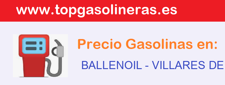 Precios gasolina en BALLENOIL - villares-de-la-reina